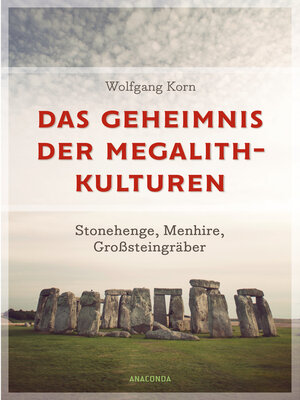 cover image of Das Geheimnis der Megalithkulturen. Stonehenge, Menhire, Großsteingräber